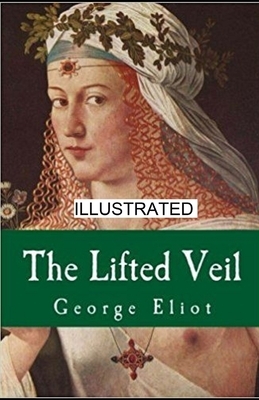 The Lifted Veil illustrated by George Eliot