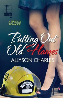 Putting Out Old Flames by Allyson Charles