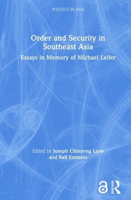 Order and Security in Southeast Asia: Essays in Memory of Michael Leifer by 