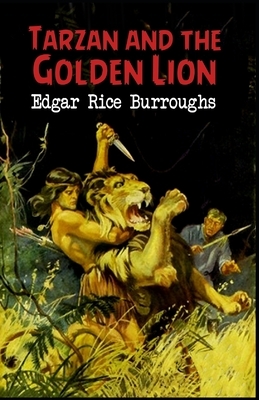 Tarzan and the Golden Lion Annotated: (Tarzan #21) by Edgar Rice Burroughs