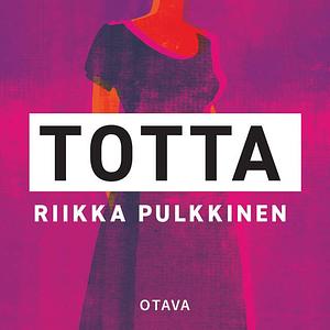 Totta by Riikka Pulkkinen