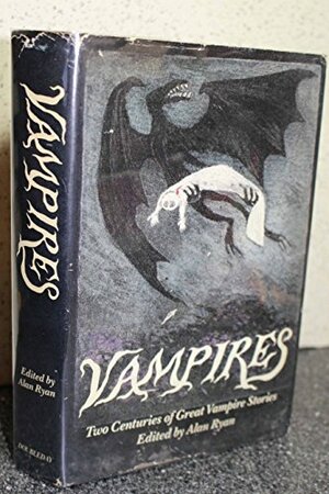 Vampires:  Two Centuries of Great Vampire Stories by Alan Ryan