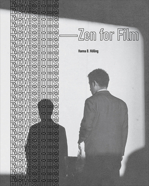 Revisions: Zen for Film by Hanna B. Hölling