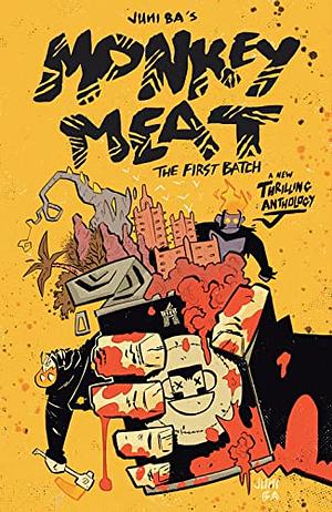 Monkey Meat: The First Batch by Juni Ba