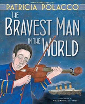 The Bravest Man in the World by Patricia Polacco