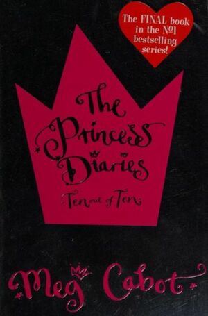 The Princess Diaries: Ten out of Ten by Meg Cabot
