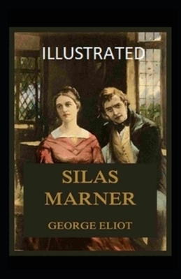 Silas Marner Illustrated by George Eliot