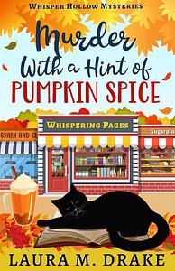 Murder With a Hint of Pumpkin Spice by Laura M. Drake