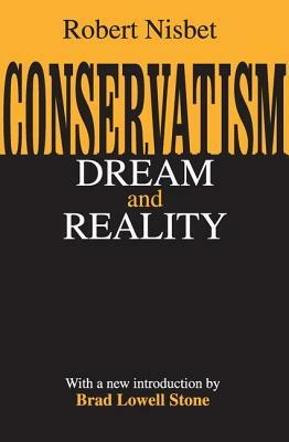 Conservatism: Dream and Reality by Robert Nisbet