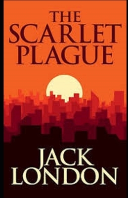 The Scarlet Plague Illustrated by Jack London