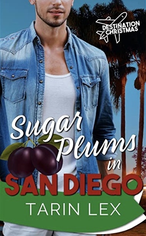 Sugar Plums in San Diego by Tarin Lex
