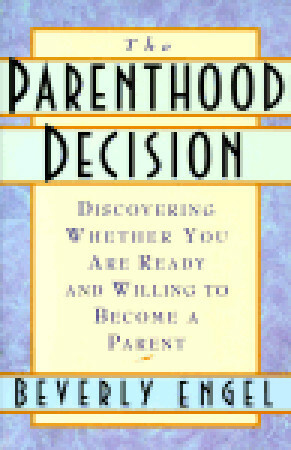The Parenthood Decision by Beverly Engel