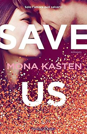Save us. Ediz. italiana by Mona Kasten