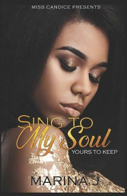 Sing to My Soul: Yours to Keep by Marina J