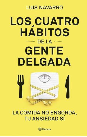 Los cuatro hábitos de la gente delgada by Luis Navarro