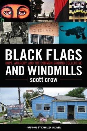 Black Flags and Windmills by Scott Crow, Scott Crow