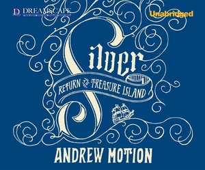 Silver: Return to Treasure Island by Andrew Motion