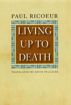 Living Up to Death by David Pellauer, Paul Ricœur