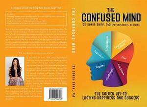 The Confused Mind: The Golden Key to Achieve Lasting Happiness and Success by Sonia Shah