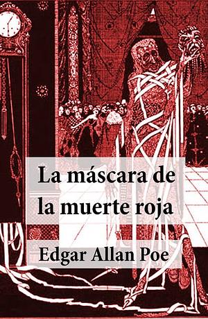 La Mascarada de la Muerte Roja by Edgar Allan Poe