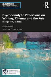 Psychoanalytic Reflections on Writing, Cinema and the Arts by Paola Golinelli