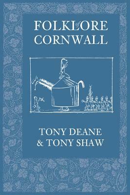 The Folklore Of Cornwall by Tony Deane