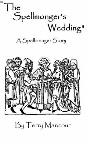 The Spellmonger's Wedding by Terry Mancour