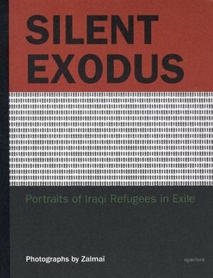 Silent Exodus: Portraits of Iraqi Refugees in Exile by Khaled Hosseini, Zalmaï