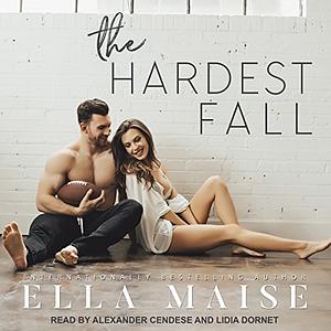 The Hardest Fall by Ella Maise