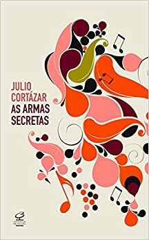As armas secretas by Julio Cortázar