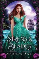 Sirens &amp; Blades by Amanda Kaye