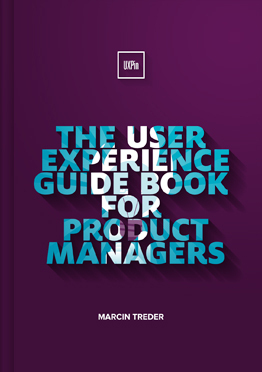 The User Experience Guide for Product Managers by Marcin Treder, UXpin
