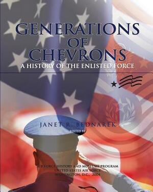 Generations of Chevrons: A history of the Enlisted Force by Janet R. Bednarek