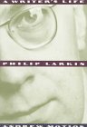 Philip Larkin: A Writer's Life by Andrew Motion