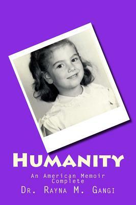 Humanity 4: An American Memoir Condensed by Rayna M. Gangi