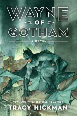 Wayne of Gotham by Tracy Hickman