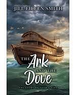 The Ark and the Dove: The Story of Noah's Wife by Jill Eileen Smith