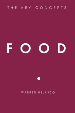 Food: The Key Concepts by Warren Belasco