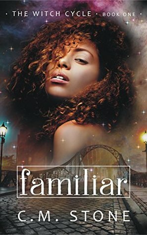 Familiar (The Witch Cycle Book 1) by C.M. Stone