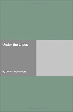 Under the Lilacs by Louisa May Alcott