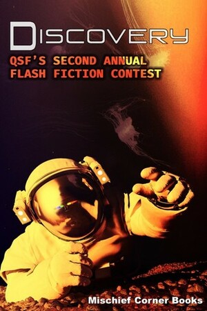 Discovery: QSF's Second Annual Flash Fiction Contest (QSF Flash Fiction, #1) by Brian Barr, Eloreen Moon, Angel Martinez, J.R. Gershen-Siegel, M. LeAnne Phoenix, Kirby Quinlan