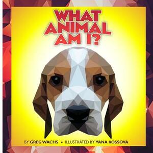 What Animal Am I? by Greg Wachs