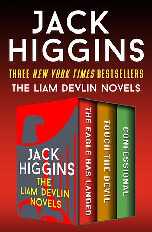 The Liam Devlin Novels: The Eagle Has Landed, Touch the Devil, and Confessional by Jackie Higgins