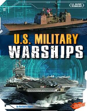 U.S. Military Warships by Barbara Alpert