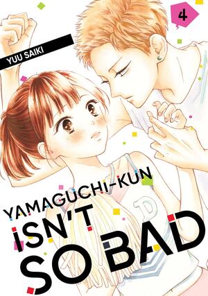 Yamaguchi-kun Isn't So Bad, Vol. 4 by Yuu Saiki, Yuu Saiki