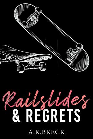 Railslides & Regrets: A Surprise Pregnancy Romance by A.R. Breck