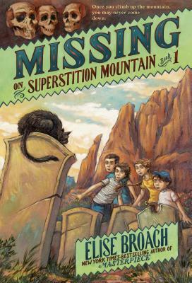Missing on Superstition Mountain, Book 1 by Elise Broach