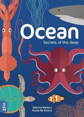 Ocean: Secrets of the Deep by Sabrina Weiss, Giulia De Amicis