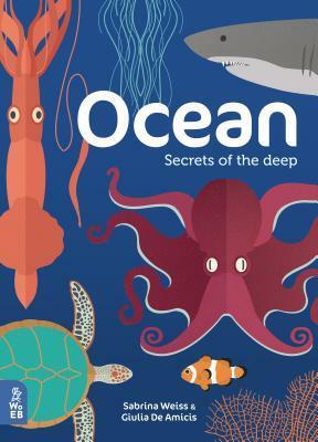 Ocean: Secrets of the Deep by Giulia De Amicis, Sabrina Weiss