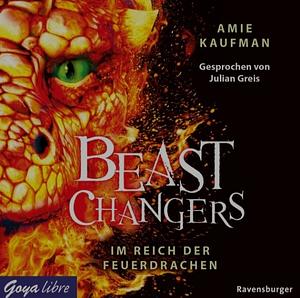 Beast Changers - Im Reich der Feuerdrachen by Amie Kaufman